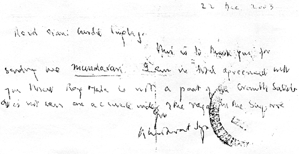 This is to thank you for sending me Mundavani. I am in total agreement with you that Rag Mala is not a part of the Granth Sahib. It is not even an accurate index of the ragas in the scripture.  Yours truly, Khushwant Singh   <br>
                                Khushwant Singh